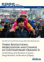 Three Revolutions -- Mobilization and Change in Contemporary Ukraine II