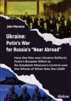 Ukraine: Putin's War for Russia's "Near Abroad"