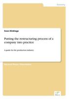 Putting the restructuring process of a company into practice:A guide for the production industry