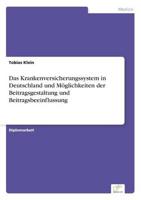 Das Krankenversicherungssystem in Deutschland und Möglichkeiten der Beitragsgestaltung und Beitragsbeeinflussung