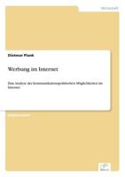 Werbung im Internet:Eine Analyse der kommunikationspolitischen Möglichkeiten im Internet