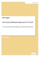 Die Konzernbilanzierung nach US-GAAP:Unter besonderer Berücksichtigung des Daimler-Benz-Konzerns