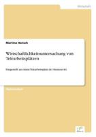 Wirtschaftlichkeitsuntersuchung von Telearbeitsplätzen:Dargestellt an einem Telearbeitsplatz der Siemens AG