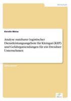 Analyse nutzbarer logistischer Dienstleistungsangebote für Kleingut (KEP) und Gefahrgutsendungen für ein Dresdner Unternehmen