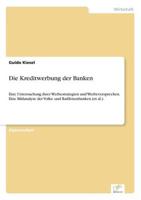 Die Kreditwerbung der Banken:Eine Untersuchung ihrer Werbestrategien und Werbeversprechen. Eine Bildanalyse der Volks- und Raiffeisenbanken (et al.).