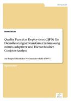 Quality Function Deployment (QFD) für Dienstleistungen: Kundennutzenmessung mittels Adaptiver und Hierarchischer Conjoint-Analyse:Am Beispiel öffentlicher Personennahverkehr (ÖPNV)