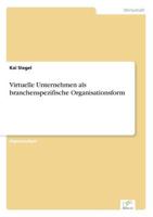 Virtuelle Unternehmen als branchenspezifische Organisationsform