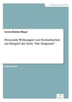 Prosoziale Wirkungen von Fernsehserien am Beispiel der Serie "Die Simpsons"