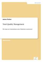Total Quality Management:Wie kann ein Unternehmen seine Mitarbeiter motivieren?