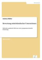 Bewertung mittelständischer Unternehmen:Methoden, praktische Relevanz sowie programmtechnische Umsetzung