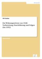 Die Währungsreform von 1948: Vorbereitung, Durchführung und Folgen (bis 1952)
