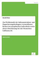 Zur Problematik der luftraumstruktur- und flugsicherungsbedingten vermeidbaren Kosten im europäischen Luftverkehr sowie deren Abschätzung bei der Deutschen Lufthansa AG