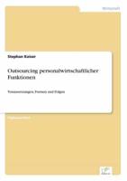 Outsourcing personalwirtschaftlicher Funktionen:Voraussetzungen, Formen und Folgen