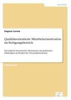 Qualitätsorientierte Mitarbeitermotivation im Fertigungsbereich:Ein Vergleich theoretischer Erkenntnisse mit praktischen Erfahrungen am Beispiel der Lebensmittelindustrie