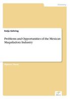 Problems and Opportunities of the Mexican Maquiladora Industry