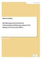 Kernkompetenzorientierte Unternehmensführung anhand der Balanced Scorecard (BSC)