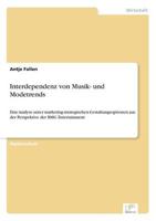Interdependenz von Musik- und Modetrends:Eine Analyse unter marketing-strategischen Gestaltungsoptionen aus der Perspektive der BMG Entertainment
