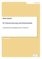 EU-Osterweiterung und Arbeitsmarkt:Auswirkung auf Beschäftigung, Löhne und Betriebe