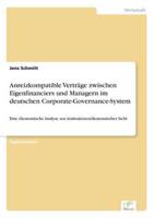 Anreizkompatible Verträge zwischen Eigenfinanciers und Managern im deutschen Corporate-Governance-System:Eine ökonomische Analyse aus institutionenökonomischer Sicht