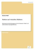 Marken auf virtuellen Märkten:Bedeutung und Entstehungsprozess der Institution "Marke" auf elektronischen Tauschplattformen