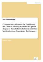 Comparative Analysis of the English and the German Banking System with Special Regard to Bank-Industry Relations and their Implications on Companies Performance