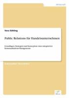Public Relations für Handelsunternehmen:Grundlagen, Strategien und Konzeption eines integrierten Kommunikations-Managements
