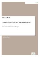 Aufstieg und Fall des Kirch-Konzerns:Eine medienökonomische Analyse