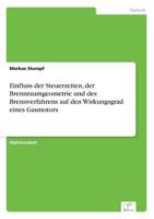 Einfluss der Steuerzeiten, der Brennraumgeometrie und des Brennverfahrens auf den Wirkungsgrad eines Gasmotors