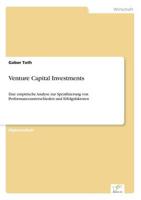 Venture Capital Investments:Eine empirische Analyse zur Spezifizierung von Performanceunterschieden und Erfolgsfaktoren