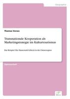 Transnationale Kooperation als Marketingstrategie im Kulturtourismus:Das Beispiel: Die Hansestadt Lübeck in der Ostseeregion