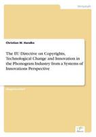 The EU Directive on Copyrights, Technological Change and Innovation in the Phonogram Industry from a Systems of Innovations Perspective