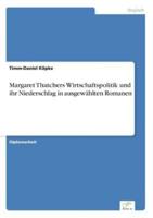 Margaret Thatchers Wirtschaftspolitik und ihr Niederschlag in ausgewählten Romanen