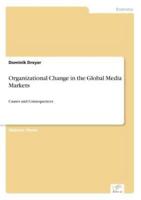 Organizational Change in the Global Media Markets:Causes and Consequences