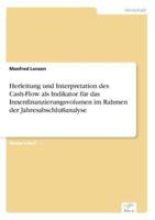 Herleitung und Interpretation des Cash-Flow als Indikator für das Innenfinanzierungsvolumen im Rahmen der Jahresabschlußanalyse