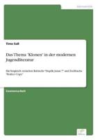 Das Thema 'Klonen' in der modernen Jugendliteratur:Ein Vergleich zwischen Rabischs "Duplik Jonas 7" und Eschbachs "Perfect Copy"