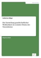 Die Darstellung gesellschaftlicher Wirklichkeit im sozialen Drama des Naturalismus