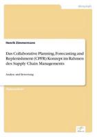 Das Collaborative Planning, Forecasting and Replenishment (CPFR) Konzeptim Rahmen des Supply Chain Managements:Analyse und Bewertung
