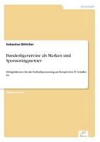 Bundesligavereine als Marken und Sponsoringpartner:Erfolgsfaktoren für das Fußballsponsoring am Beispiel des FC Schalke 04