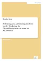 Bedeutung und Anwendung des Total Loyalty Marketing für Dienstleistungsunternehmen im B2C-Bereich