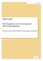Die Integration von E-Learning und Wissensmanagement:Klassische und neue Medien in der Wissensmanagementinfrastruktur