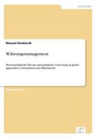 Währungsmanagement:Wissenschaftliche Theorie und praktische Umsetzung in global agierenden Unternehmen des Mittelstands