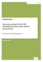 Sportsponsoring bei der FIFA Fußballweltmeisterschaft 2006 in Deutschland:Das System der 15 Exklusivsponsoren
