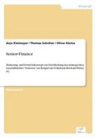 Senior-Finance:Marketing- und Vertriebskonzept zur Erschließung des strategischen Geschäftsfeldes "Senioren" am Beispiel der Volksbank Bochum Witten eG