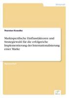 Marktspezifische Einflussfaktoren und Strategiewahl für die erfolgreiche Implementierung der Internationalisierung einer Marke