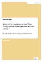 Konzeption eines integrierten Value Managements am Beispiel der Telekom Austria:Der Link zwischen Intrinsic- und External Value Creation