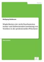 Möglichkeiten der nicht-fluorbasierten wasser- und ölabweisenden Ausrüstung von Textilien in der professionellen Wäscherei