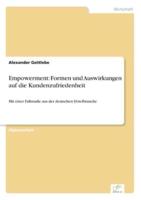 Empowerment: Formen und Auswirkungen auf die Kundenzufriedenheit:Mit einer Fallstudie aus der deutschen Hotelbranche