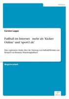 Fußball im Internet  mehr als 'Kicker Online' und 'sport1.de':Eine explorative Studie über die Nutzung von Fußball-Websites am Beispiel von Borussia Mönchengladbach