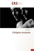 L'origine mutante