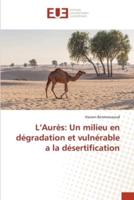 L'Aurès: Un milieu en dégradation et vulnérable a la désertification